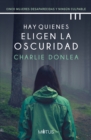 Hay quienes eligen la oscuridad (version latinoamericana) : Coleccion Charlie Donlea - eBook