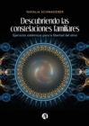Descubriendo las constelaciones familiares : Ejercicios sistemicos para la libertad del alma - eBook