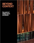 Beyond Context : The Work of Atelier Arcau Architects - Book