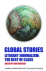 Global Stories - Literary Journalism: The Best of  Class - Book