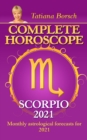 Complete Horoscope Scorpio 2021 : Monthly Astrological Forecasts for 2021 - eBook