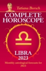 Complete Horoscope Libra 2023 : Monthly astrological forecasts for 2023 - eBook
