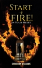 Start a Fire! : In Your Heart - eBook