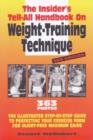 Insider's Tell-All Handbook on Weight-Training Technique : The Illustrated Step-by-Step Guide to Perfecting Your Exercise Form for Injury-Free Maximum Gains: 3rd Edition - Book