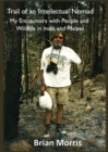 Trail of an Intellectual Nomad : My Encounters with People and Wildlife in India and Malawi - eBook