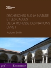 Recherches sur la nature et les causes de la richesse des nations. Livre I - eBook
