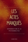 Les Actes Manques : Introduction a la psychanalyse - eBook