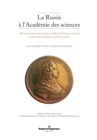 La Russie a l'Academie des sciences : 300e anniversaire de la visite en France de Pierre le Grand, membre de l'Academie royale des sciences - eBook