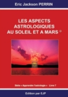 Astrologie Livre 7 : Les Aspects Astrologiques Au Soleil Et a Mars - Book