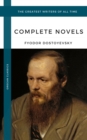 Dostoyevsky, Fyodor: The Complete Novels (Oregan Classics) (The Greatest Writers of All Time) - eBook