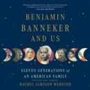Benjamin Banneker and Us - eAudiobook