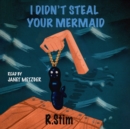 I Didn't Steal Your Mermaid - eAudiobook