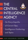 The Central Intelligence Agency : An Encyclopedia of Covert Ops, Intelligence Gathering, and Spies [2 volumes] - eBook