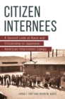Citizen Internees : A Second Look at Race and Citizenship in Japanese American Internment Camps - eBook