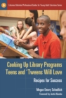 Cooking Up Library Programs Teens and 'Tweens Will Love : Recipes for Success - eBook