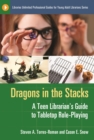 Dragons in the Stacks : A Teen Librarian's Guide to Tabletop Role-Playing - eBook