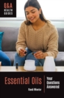 Essential Oils : Your Questions Answered - eBook