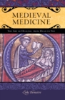 Medieval Medicine : The Art of Healing, from Head to Toe - eBook