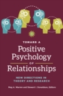 Toward a Positive Psychology of Relationships : New Directions in Theory and Research - eBook