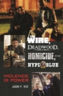 The Wire, Deadwood, Homicide, and NYPD Blue : Violence is Power - eBook