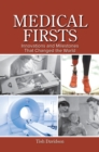 Medical Firsts : Innovations and Milestones That Changed the World - eBook