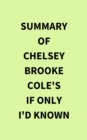 Summary of Chelsey Brooke Cole's If Only I'd Known - eBook