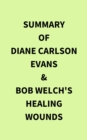 Summary of Diane Carlson Evans & Bob Welch's Healing Wounds - eBook