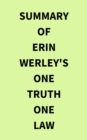 Summary of Erin Werley's One Truth One Law - eBook