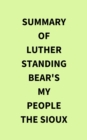 Summary of Luther Standing Bear's My People the Sioux - eBook