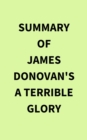 Summary of James Donovan's A Terrible Glory - eBook