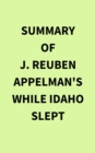 Summary of J. Reuben Appelman's While Idaho Slept - eBook