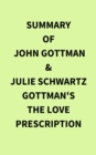 Summary of John Gottman & Julie Schwartz Gottman's The Love Prescription - eBook