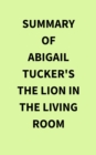 Summary of Abigail Tucker's The Lion in the Living Room - eBook