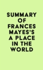 Summary of Frances Mayes's A Place in the World - eBook