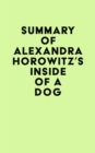 Summary of Alexandra Horowitz's Inside of a Dog - eBook