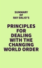Summary of Ray Dalio's Principles for Dealing with the Changing World Order - eBook