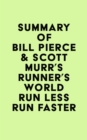 Summary of Bill Pierce & Scott Murr's Runner's World Run Less Run Faster - eBook