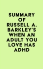Summary of Russell A. Barkley's When an Adult You Love Has ADHD - eBook