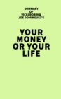 Summary of Vicki Robin and Joe Dominguez's Your Money or Your Life - eBook
