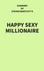 Summary of Steven Bartlett's Happy Sexy Millionaire - eBook