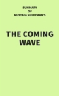 Summary of Mustafa Suleyman's The Coming Wave - eBook