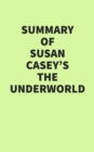 Summary of Susan Casey's The Underworld - eBook