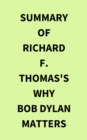 Summary of Richard F. Thomas's Why Bob Dylan Matters - eBook
