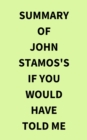 Summary of John Stamos's If You Would Have Told Me - eBook