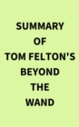 Summary of Tom Felton's Beyond the Wand - eBook