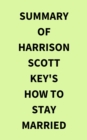 Summary of Harrison Scott Key's How to Stay Married - eBook