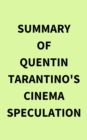 Summary of Quentin Tarantino's Cinema Speculation - eBook