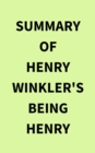 Summary of Henry Winkler's Being Henry - eBook