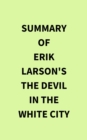Summary of Erik Larson's The Devil in the White City - eBook