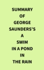 Summary of George Saunders's A Swim in a Pond in the Rain - eBook